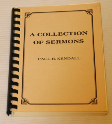 A Collection Of Sermons - Paul B. Kendall
