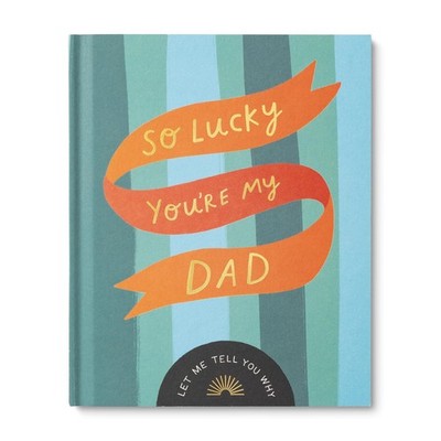 So Lucky You're My Dad: Let Me Tell You Why