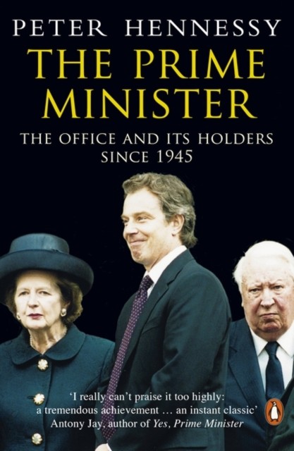The Prime Minister by Peter Hennessy (Paperback Book)