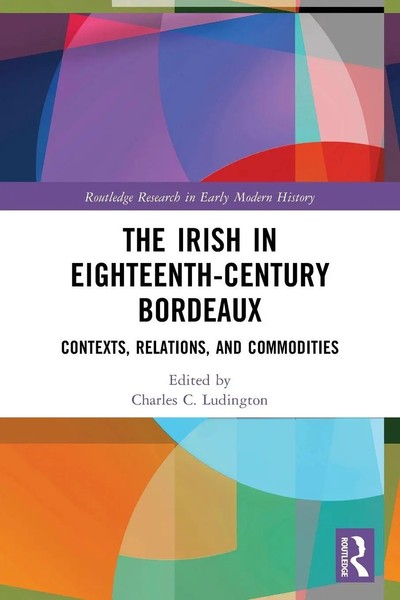 The Irish In Eighteenth-Century Bordeaux Contexts, Relations, And Commodities-image