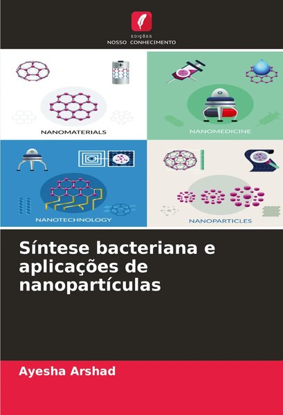 Ayesha Arshad | SíNtese Bacteriana E AplicaçõEs De NanopartíCulas | Taschenbuch-image