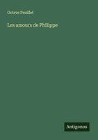 Octave Feuillet | Les Amours De Philippe | Taschenbuch | FranzöSisch (2025)
