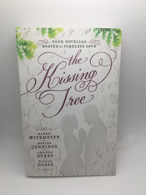 Kissing Tree Four Novellas Rooted in Timeless Love, Witemeyer Jennings New