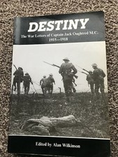 Destiny - The War Letters of Captain Jack Oughtred M.C. 1915-18 PB Alan Wilkinso