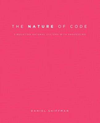 The Nature of Code: Simulating Natural Systems with Processing by Shiffman: Used