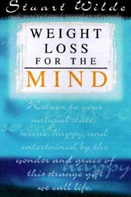 Weight Loss for the Mind - Paperback By Wilde, Stuart - GOOD
