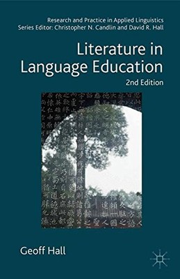 LITERATURE IN LANGUAGE EDUCATION (RESEARCH AND PRACTICE IN By Geoff Hall **NEW**