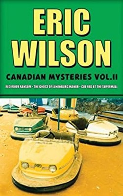 Eric Wilson's Canadian Mysteries Volume 2 Eric Wilson