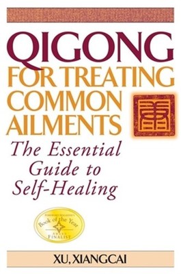 Qigong for Treating Common Ailments: The Essential Guide to Self-Healing (Paperb
