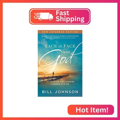 Face to Face With God: Get Ready for a Life-Changing Encounter with God