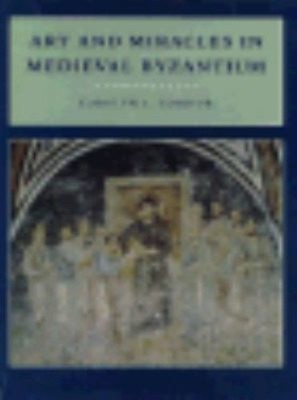 Art and Miracles in Medieval Byzantium : The Crypt at Hosios Louk