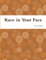 Race In Your Face Vinson Ballard Taschenbuch Kartoniert / Broschiert Englisch