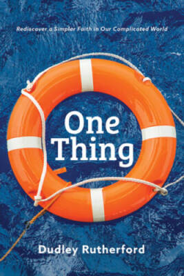 One Thing: Rediscover a Simpler Faith in Our Complicated World - GOOD