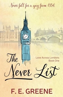 THE NEVER LIST: LOVE ACROSS LONDONS (VOLUME 1) By F. E. Greene **BRAND NEW**