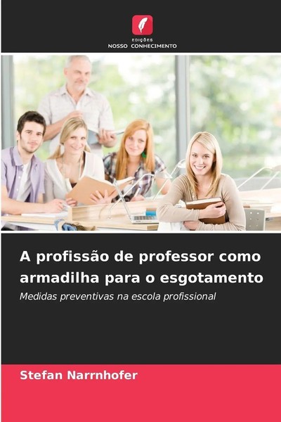 Stefan Narrnhofer | A ProfissãO De Professor Como Armadilha Para O Esgotamento-image