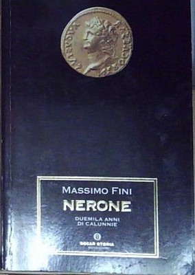 Fini NERONE. DUEMILA ANNI DI CALUNNIE Mondadori 1997
