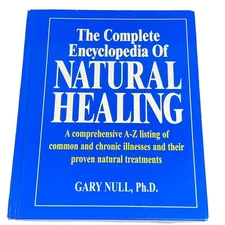 The Complete Encyclopedia of NATURAL HEALING by Gary Null, Ph.D