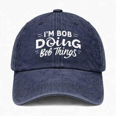 Bob Name Hat Funny Gift for Bob Personalized Washed Cap Doing Bob Things Dad Hat