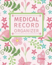 Medical Record Organizer: Record Your Personal Medical History, Medical Cont...