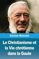Gaston Boissier | Le Christianisme Et La Vie ChréTienne Dans La Gaule | Buch