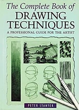 The Complete Book of Drawing Techniques : A Professional Guide fo