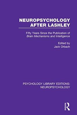 Neuropsychology After Lashley: Fifty Years Since the Publication of Brain ...