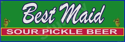 Best Maid Sour Pickle Beer   Metal Sign 6'' x 18'' or 8'' x 24''