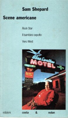 Shepard, Sam. Amerikanische Szenen: Rockstar - Das begrabene Kind - Wahrer Westen