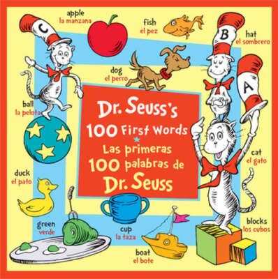 Dr. Seuss's 100 First Words/Las Primeras 100 Palabras de Dr. Seuss (Bilingual