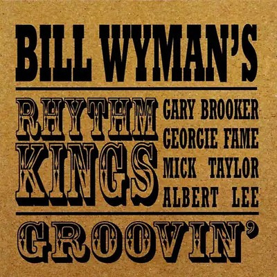 Bill Wyman'S Rhythm Kings - Groovin'