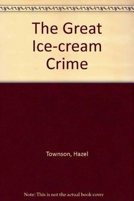 The Great Ice-cream Crime by Townson, Hazel 0099486407 FREE Shipping