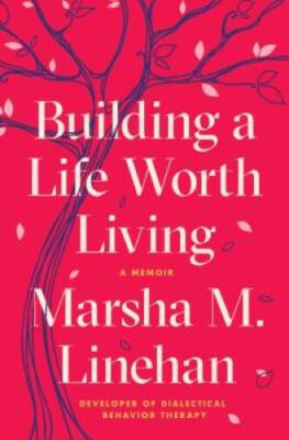 Building a Life Worth Living: A Memoir - Hardcover - VERY GOOD