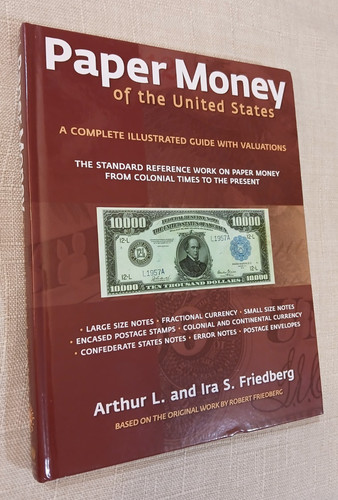Paper Money of the United States, 21st Ed, 2017 by Arthur & Ira Friedberg - HC