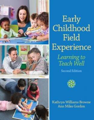 Early Childhood Field Experience: Learning to Teach Well by Kathryn Browne: Used