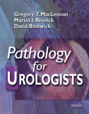 Pathology for Urologists M Resnick, G MacLennan, D Bostwick