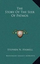 THE STORY OF THE SEER OF PATMOS By Stephen N. Haskell - Hardcover **BRAND NEW**
