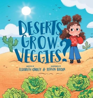 Deserts Grow Veggies? by Elizabeth Cooley Hardcover Book