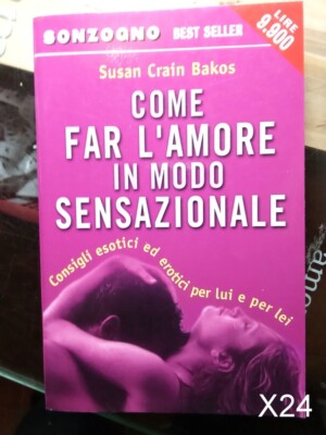 Wie man sensationell Liebe macht von S. Crain Bakos - Sexbuch Eros X24
