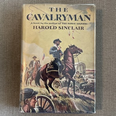 The Cavalryman By Harold Sinclair (1958 Hardcover Dust Jacket)