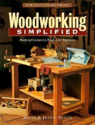 Woodworking Simplified: Foolproof Carpentry Projects for Beginners (The...
