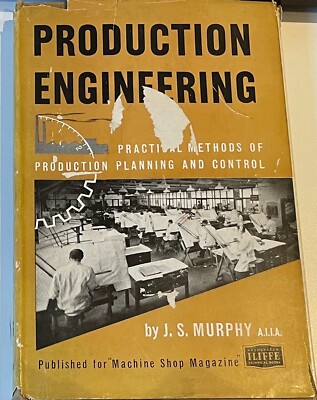 Vintage PRODUCTION ENGINEERING Practical Methods by J S Murphy 1948
