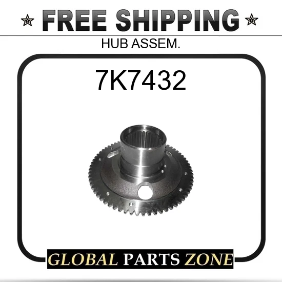 7K7432 - HUB AS. Used 3K7113 6K0461 9C7457 6K0462 7K7435 for 