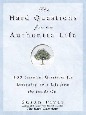 The Hard Questions for an Authentic Life: 100 Essent... by Piver, Susan Hardback
