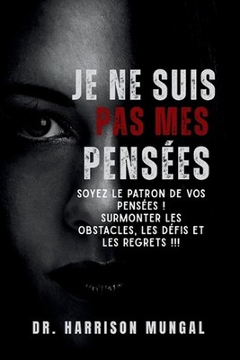 Je Ne Suis Pas Mes Penses by Harrison Mungal (French) Paperback Book