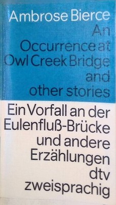 An occurrence at Owl Creek Bridge and other stories : [engl.-dt.] = Ein Vorfall 