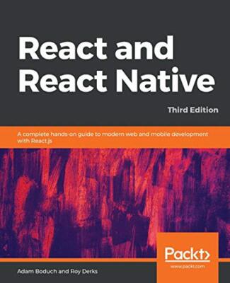 React and React Native: A complete hands-on guide to modern web and mobile ...