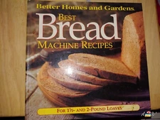 Better Home & Gardens Best Bread Machine Recipes for 1 1/2 -2 lb loaves 80+ rcps