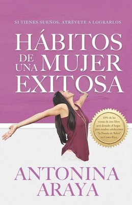 Hábitos de una mujer exitosa: Si tienes sueños, atrévete a lograrlos (Spanish Ed