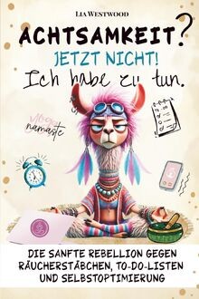 Achtsamkeit. Jetzt nicht. Ich habe zu tun.: Das humorvol... | Buch | Zustand gut