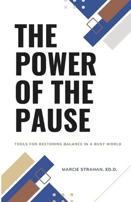 The Power of the Pause: Tools for Restoring Balance in a Busy World by Marcie Jo